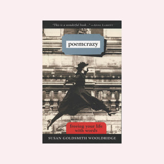 Poemcrazy: Freeing Your Life with Words by Susan G. Wooldridge