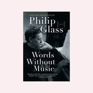 Words Without Music: A Memoir by Philip Glass