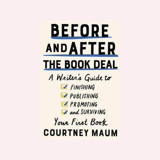 Before And After The Book Deal by Courtney Maum