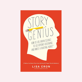 Story Genius: How to Use Brain Science to Go Beyond Outlining and Write a Riveting Novel (Before You Waste Three Years Writing 327 Pages That Go Nowhere) by Lisa Cron